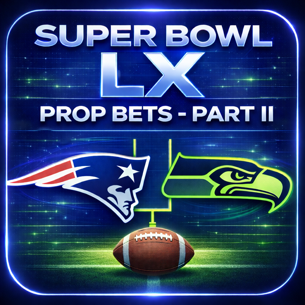 Super Bowl LX (60) Prop Bets – PART&nbsp;II